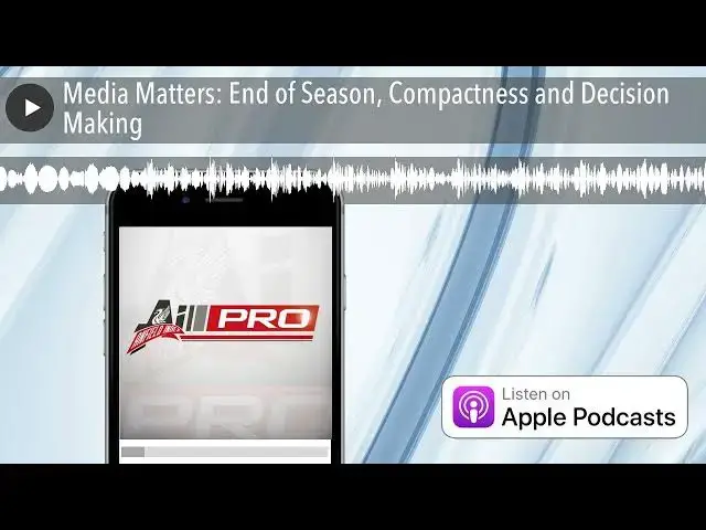 'Video thumbnail for Media Matters: End of Season, Compactness and Decision Making'