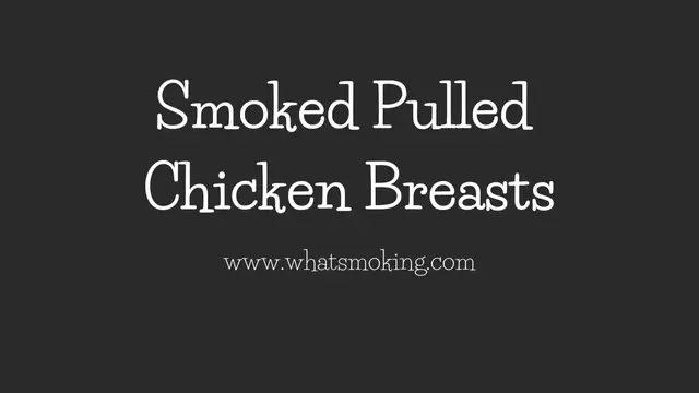 'Video thumbnail for Smoked Pulled Chicken Breasts'