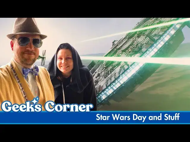 'Video thumbnail for Star Wars Day and Stuff - GEEKS CORNER - Episode #761'