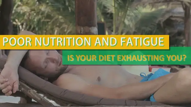 'Video thumbnail for Poor Nutrition and Fatigue - Is Your Diet Exhausting Your?'