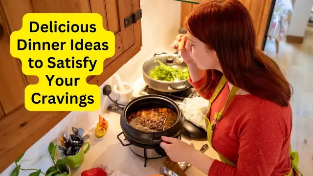 'Video thumbnail for Delicious Dinner Ideas to Satisfy Your Cravings | Easy & Quick Recipes for a Tasty Meal!'