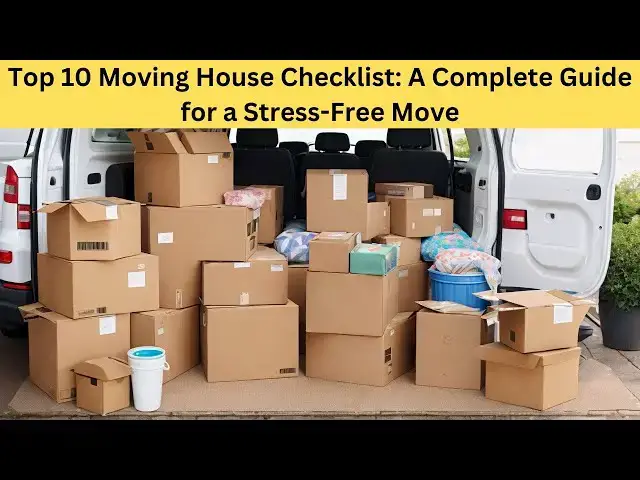'Video thumbnail for Top 10 Moving House Checklist  A Complete Guide for a Stress  Free Move'