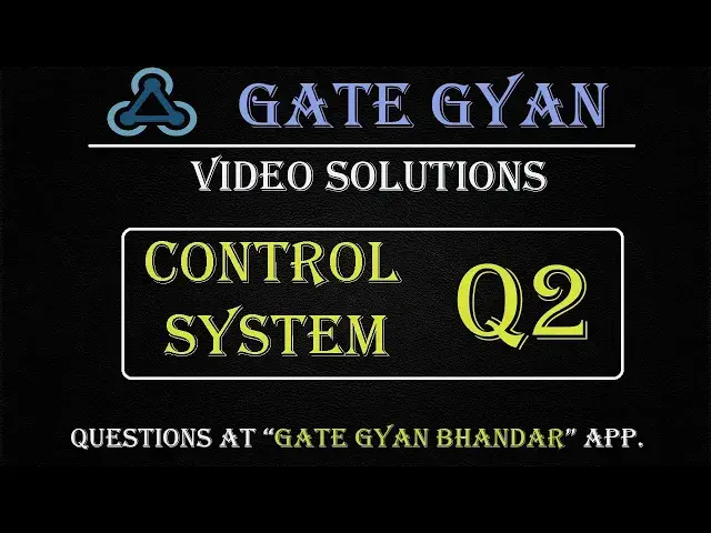 'Video thumbnail for BARC-2020 | Most Important Question | Control System Q-2 | | GATE Gyan Bhandar App.| GATE  GYAN'