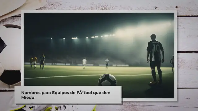 'Video thumbnail for ⚽ Nombres para Equipos de Fútbol que den Miedo 😱 ¡Los Respetarán! 💥'