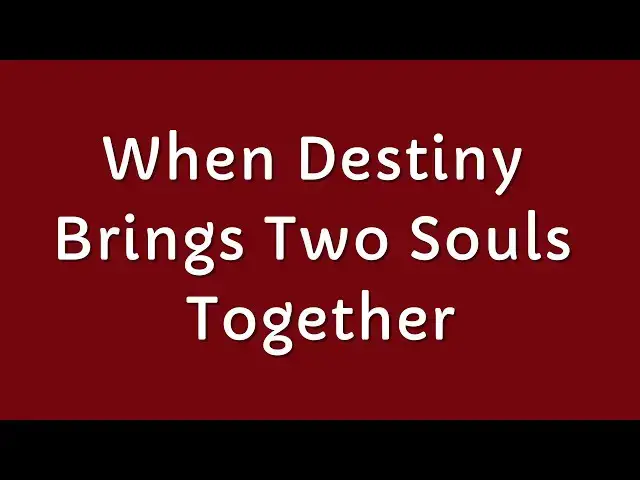 'Video thumbnail for When Destiny Brings Two Souls Together, Nothing Can Stop True Love'
