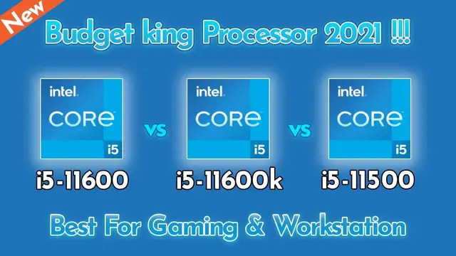 'Video thumbnail for Intel New Processor 11 Generation 2021 - Core i5-11600k vs Core i5-11600K vs Core i5-11500'