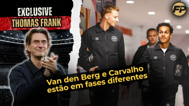 'Video thumbnail for Thomas Frank: Van den Berg e Carvalho estão em fases diferentes no Brentford'