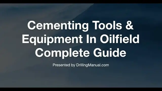 'Video thumbnail for Drilling Manual | Cementing Tools Complete Guide In Oil & Gas Wells'