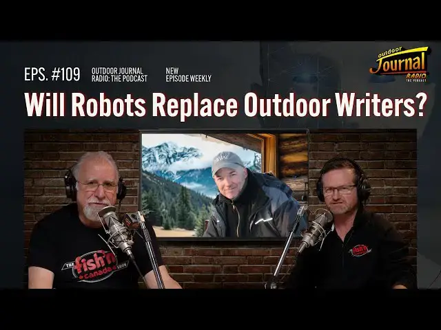 'Video thumbnail for Will Robots Replace Outdoor Writers? | Outdoor Journal Radio ep. 109'