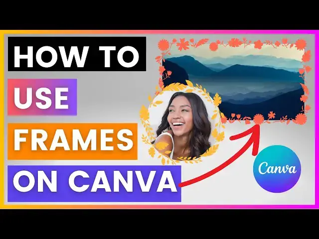 'Video thumbnail for How To Use Frames In Canva [in 2025]'
