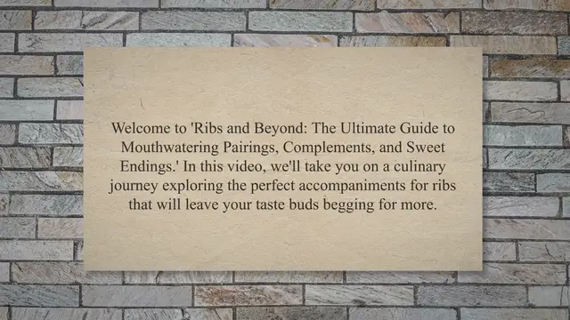 'Video thumbnail for Ribs and Beyond: The Ultimate Guide to Mouthwatering Pairings, Complements, and Sweet Endings'