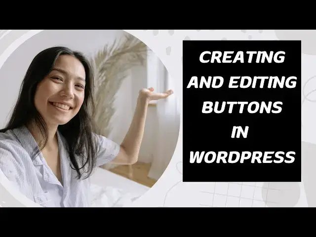 'Video thumbnail for Creating and Editing Buttons in a Full Site Editing FSE Theme in WordPress'