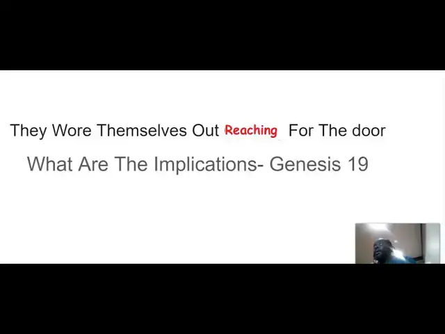 'Video thumbnail for They Wore Themselves Out Reaching For The door,  Genesis 19:11, The Implications'