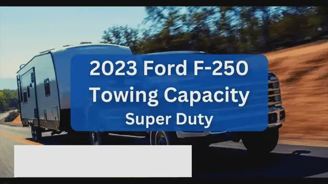 'Video thumbnail for 2023 Ford F250 Towing Capacity and Payload- Super Duty (with Charts)'