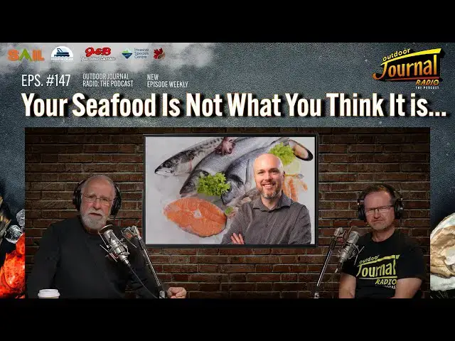 'Video thumbnail for Your Seafood Is Not What You Think It Is | Outdoor Journal Radio ep. 147'