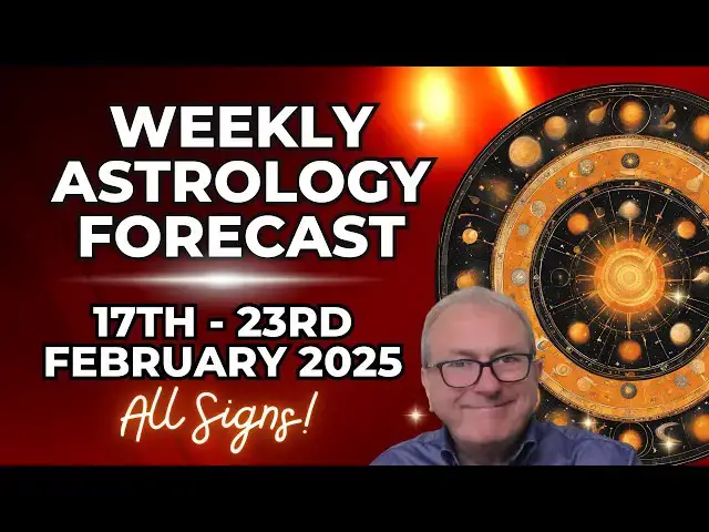 'Video thumbnail for Weekly Astrology & Horoscope Forecasts for 17h - 23rd February 2025 + ALL SIGNS!'