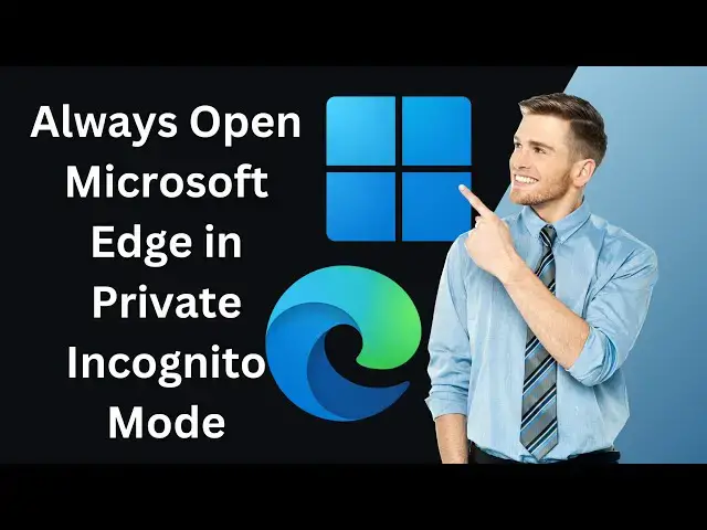 'Video thumbnail for How to Always Open Microsoft Edge in Private (Incognito) Mode on Windows 11 | GearUpWindows Tutorial'