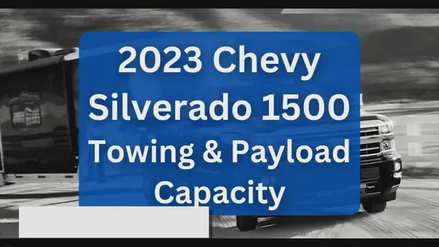 'Video thumbnail for 2023 Chevy Silverado 1500 Towing Capacity and Payload (with Charts)'
