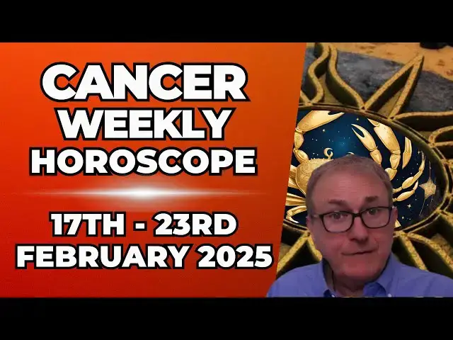 'Video thumbnail for Cancer Weekly Horoscope 17th - 23rd February 2025 + Astrology insights'