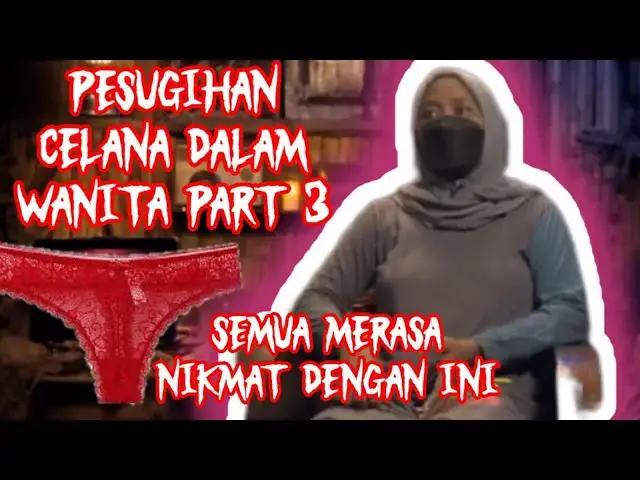 'Video thumbnail for Pesugihan celana dalam wanita !! Yang bikin nikmat'