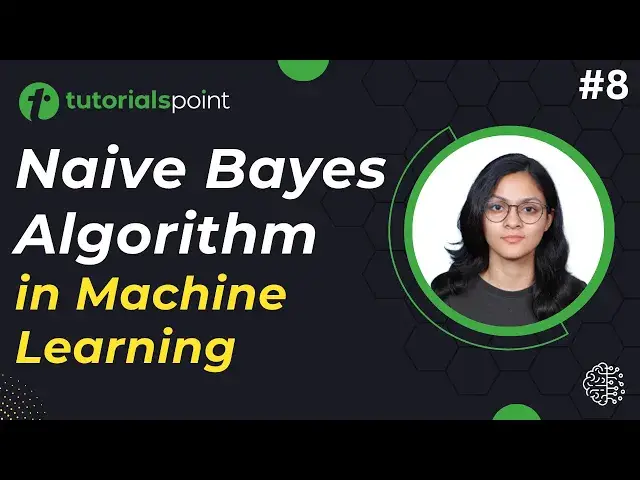 'Video thumbnail for Naive Bayes Algorithm in Machine Learning | Naive Bayes Tutorial | Tutorialspoint'