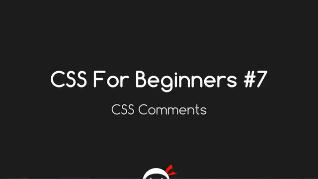 'Video thumbnail for CSS Tutorial For Beginners 07 - CSS Comments and Where to Use Them'