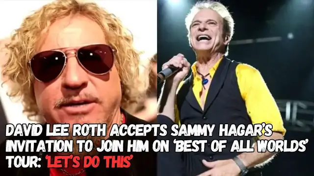 'Video thumbnail for DAVID LEE ROTH Accepts SAMMY HAGAR’s Invitation To Join Him On ‘Best Of All Worlds’ Tour'