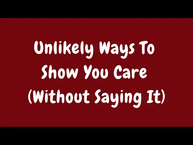 'Video thumbnail for 9 Surprising Ways to Show Someone You Care (Without Saying a Word!)'