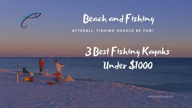 'Video thumbnail for 3 Best Fishing Kayaks Under $1000'