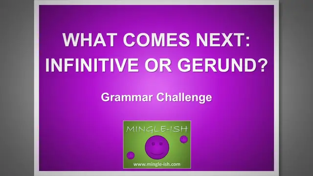 'Video thumbnail for What Comes Next: Infinitive or Gerund? Grammar Challenge #1'
