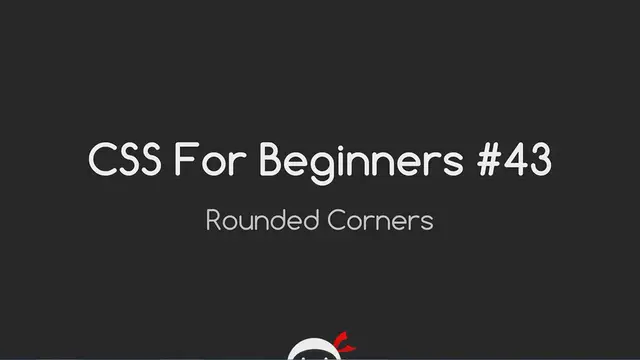 'Video thumbnail for CSS Tutorial For Beginners 43 - Rounded Corners'