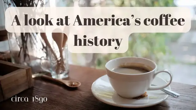 'Video thumbnail for A History of Coffee in America  (victorian era)'