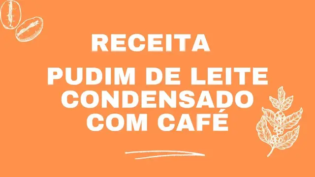 'Video thumbnail for Pudim de leite condensado com café'