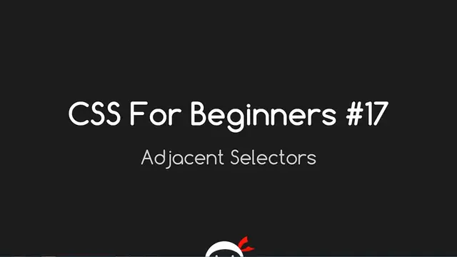 'Video thumbnail for CSS Tutorial For Beginners 17 - Adjacent Selectors'