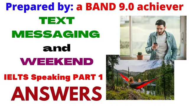 'Video thumbnail for TEXT MESSAGING and WEEKEND IELTS SPEAKING PART 1 RECENT TOPIC | BAND 9.0 Answers | with Collocations'