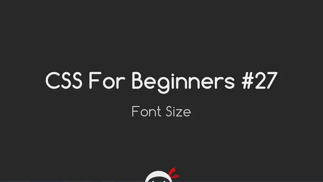 'Video thumbnail for CSS Tutorial For Beginners 27 - Font Size'