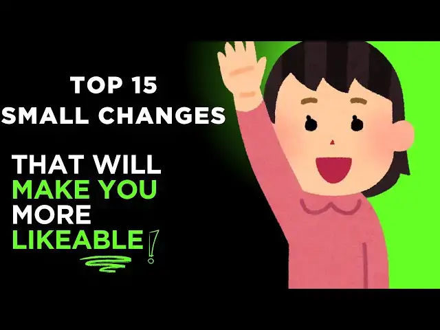 'Video thumbnail for Top 15 Small Changes That Instantly Make You More Likable | Simple Habits That Attract People'
