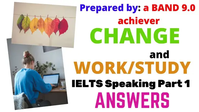 'Video thumbnail for CHANGE & WORK or STUDY IELTS Speaking PART 1 Recent Topics Answers | BAND 9.0'