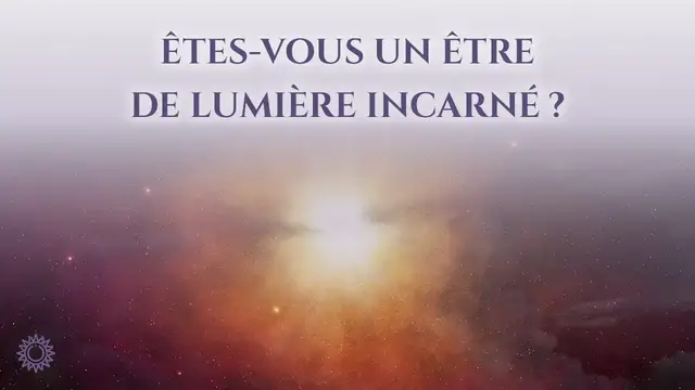 'Video thumbnail for ☯ ÊTES-VOUS UN ÊTRE DE LUMIÈRE INCARNÉ ?'