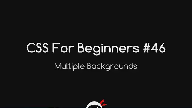 'Video thumbnail for CSS Tutorial For Beginners 46 - Multiple Backgrounds'