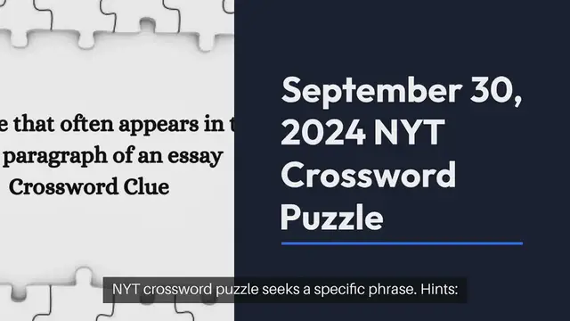 'Video thumbnail for NYT Sentence that often appears in the first paragraph of an essay Crossword Clue Puzzle Answer from September 30, 2024'