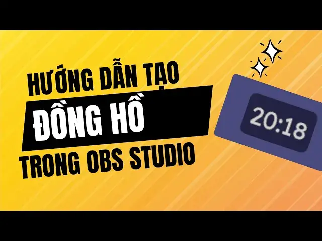 'Video thumbnail for Tạo đồng hồ hiện thời gian thực đơn giản trên OBS Studio khi quay hoặc livestream'