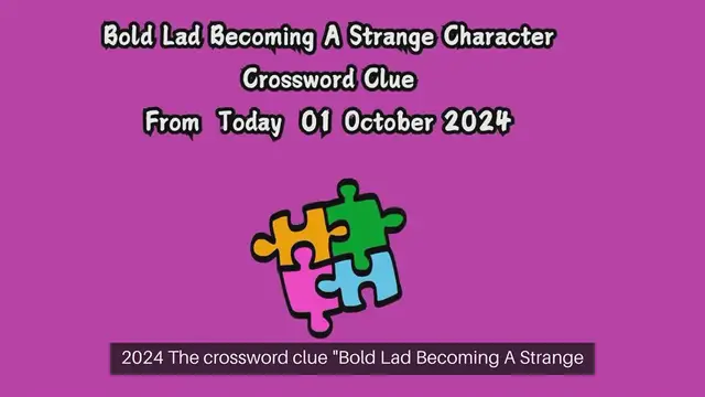 'Video thumbnail for Bold Lad Becoming A Strange Character Crossword Clue Puzzle Answer from October 01, 2024'