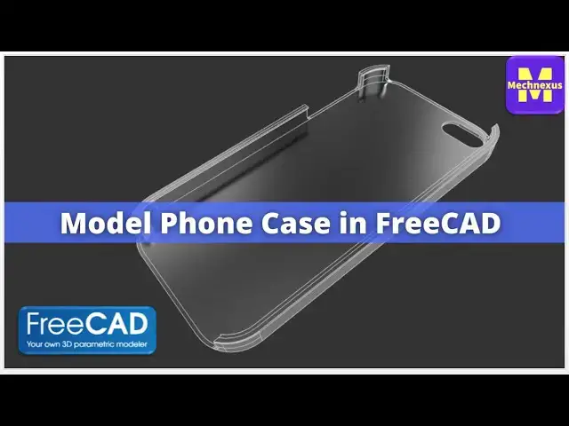 'Video thumbnail for Model Smart Phone Case in FreeCAD | FreeCAD Tutorial | Mechnexus |'