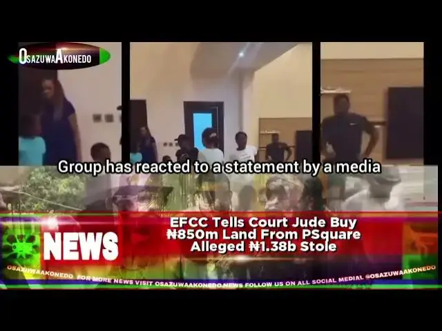 'Video thumbnail for EFCC Tells Court Jude Buy ₦850m Land From PSquare Alleged ₦1 38b Stole'