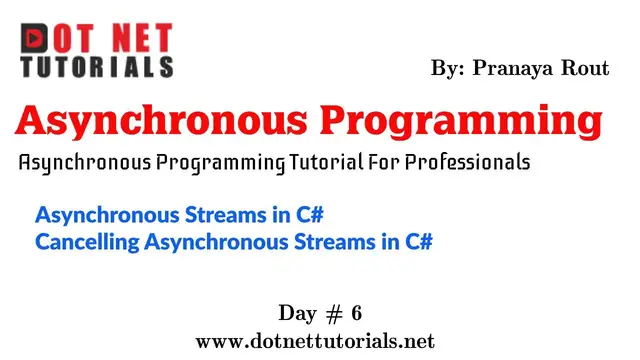 'Video thumbnail for Asynchronous Streams in C# | Cancelling Asynchronous Streams | Dot Net Tutorials | Pranaya Rout'