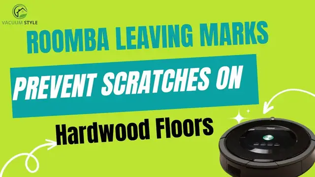 'Video thumbnail for Why is Roomba Leaving Marks On Floor & How To Prevent Them From Scratching Floor | VacuumStyle'