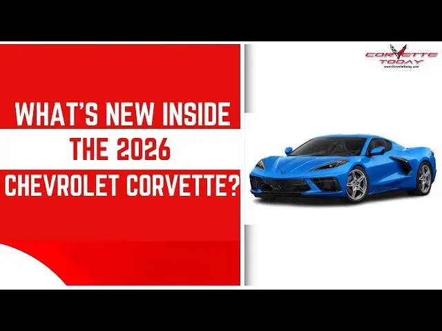 'Video thumbnail for What’s New Inside The 2026 Chevrolet Corvette? | Chevrolet Corvette 2026 | CORVETTE TODAY #265'