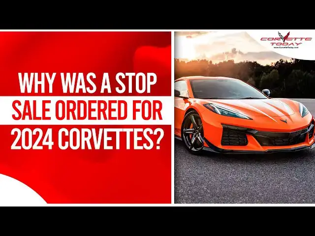 'Video thumbnail for Why Was a Stop Sale Ordered For 2024 Corvettes? | Corvette ZR1 Announcement CORVETTE TODAY #219'