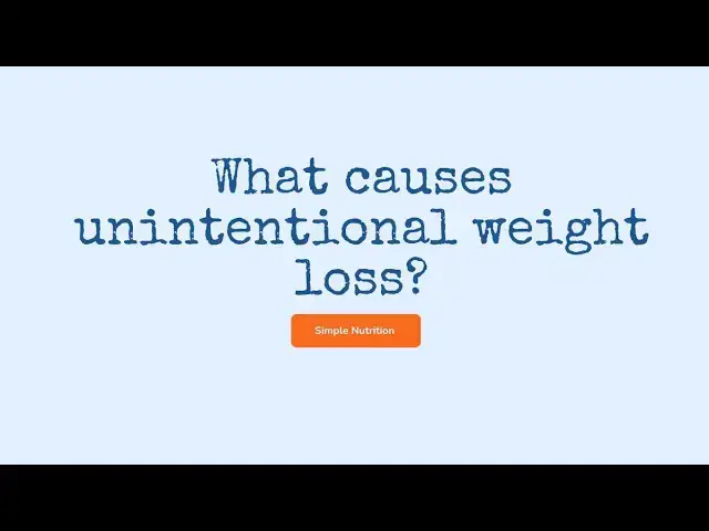 'Video thumbnail for What Causes Unintentional Weight Loss? || Simple Nutrition || Ep36'